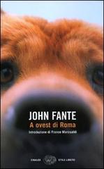 A ovest di Roma di John Fante edito da Einaudi