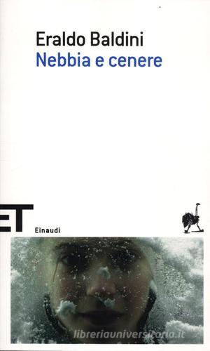 Nebbia e cenere di Eraldo Baldini edito da Einaudi