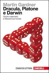 Dracula, Platone e Darwin. Giochi matematici e riflessioni sul mondo di Martin Gardner edito da Zanichelli