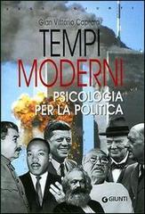 Tempi moderni. Psicologia per la politica di G. Vittorio Caprara edito da Giunti Editore