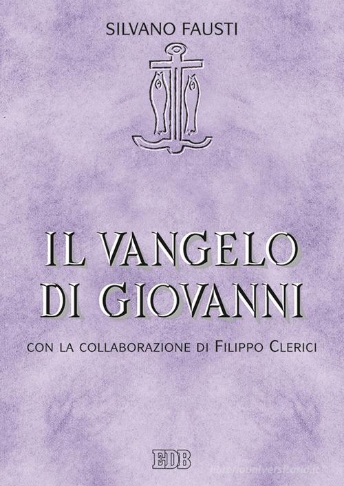 Il Vangelo di Giovanni di Silvano Fausti, Filippo Clerici edito da EDB