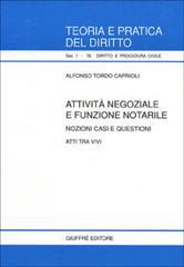 Attività negoziale e funzione notarile. Nozioni, casi e questioni. Atti tra vivi di Alfonso Tordo Caprioli edito da Giuffrè