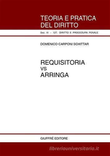 Requisitoria vs arringa di Domenico Carponi Schittar edito da Giuffrè