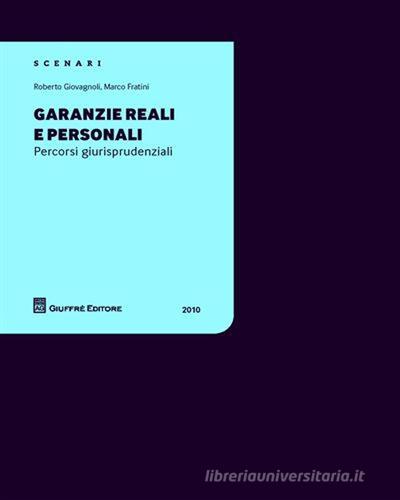 Garanzie reali e personali. Percorsi giurisprudenziali 2010 di Roberto Giovagnoli, Marco Fratini edito da Giuffrè
