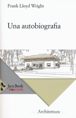 Una autobiografia di Frank L. Wright edito da Jaca Book