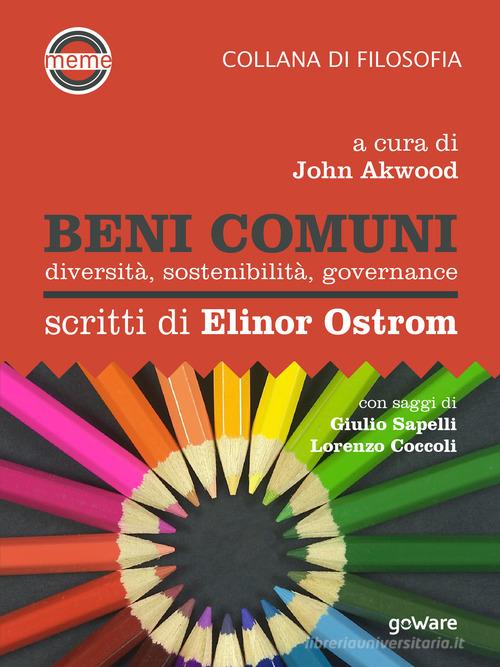 Beni comuni. Diversità, sostenibilità, governance. Scritti di Elinor Ostrom edito da goWare