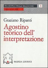 Agostino teorico dell'interpretazione di Graziano Ripanti edito da Paideia