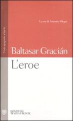 L' eroe. Con testo spagnolo a fronte di Baltasar Gracián edito da Bompiani