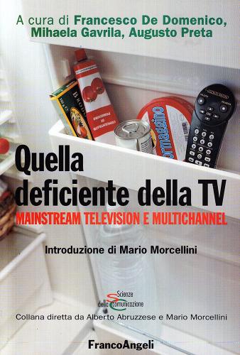 Quella deficiente della Tv. Mainstream Television e multichannel edito da Franco Angeli