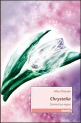 Chrystalia. Storia di un regno di Alice Orlando edito da Gruppo Albatros Il Filo