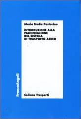 Introduzione alla pianificazione del sistema di trasporto aereo di M. Nadia Postorino edito da Franco Angeli