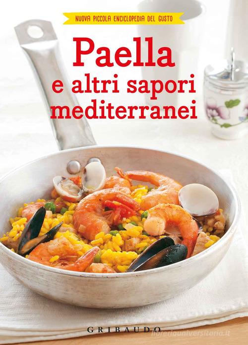 Paella e altri sapori mediterranei edito da Gribaudo