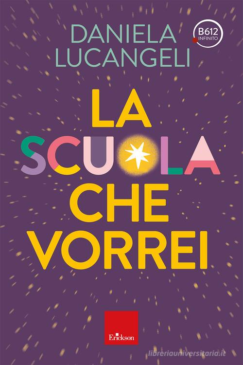 La scuola che vorrei di Daniela Lucangeli edito da Erickson
