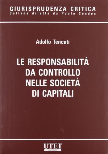 La responsabilità da controllo nelle società di capitali di Adolfo Tencati edito da Utet Giuridica