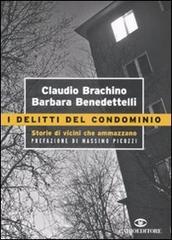 I delitti del condominio. Storie di vicini che ammazzano di Claudio Brachino, Barbara Benedettelli edito da Cairo Publishing