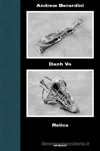 Danh Vo. Relics. Air Mexico. Ediz. illustrata vol.2 di Andrew Berardini edito da Mousse Magazine & Publishing