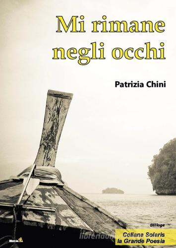 Mi rimane negli occhi di Patrizia Chini edito da Montag