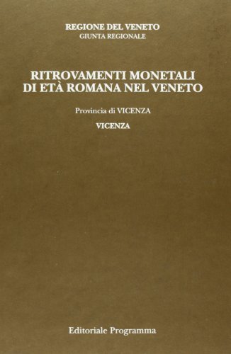 Ritrovamenti monetali di età romana nel Veneto. Provincia di Vicenza: Vicenza di Armando Bernardelli edito da Esedra