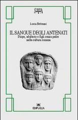 Il sangue degli antenati. Stirpe, adulterio e figli senza padre nella cultura romana di Lucia Beltrami edito da Edipuglia