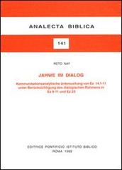 Jahwe im Dialog. Kommunikationsanalytische Untersuchung von Ez. 14, 1-11 unter Berücksichtigung des dialogischen Rahmens in Ez. 8-11 und Ez. 20 di Reto Nay edito da Pontificio Istituto Biblico