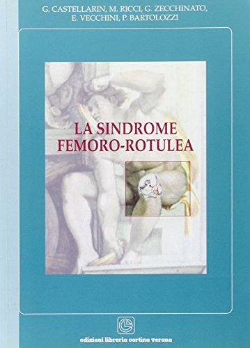 La sindrome femoro-rotulea di Gianluca Castellarin, Matteo Ricci, Gino Zecchinato edito da Cortina (Verona)