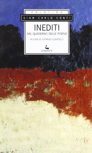 Inediti dal quaderno delle poesie di G. Carlo Conti edito da Diabasis