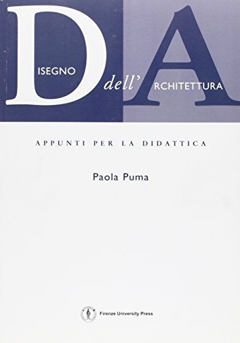 Disegno dell'architettura: appunti per la didattica di Paola Puma edito da Firenze University Press