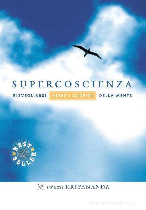 Supercoscienza. Risvegliarsi oltre i confini della mente di Kriyananda Swami edito da Ananda Edizioni