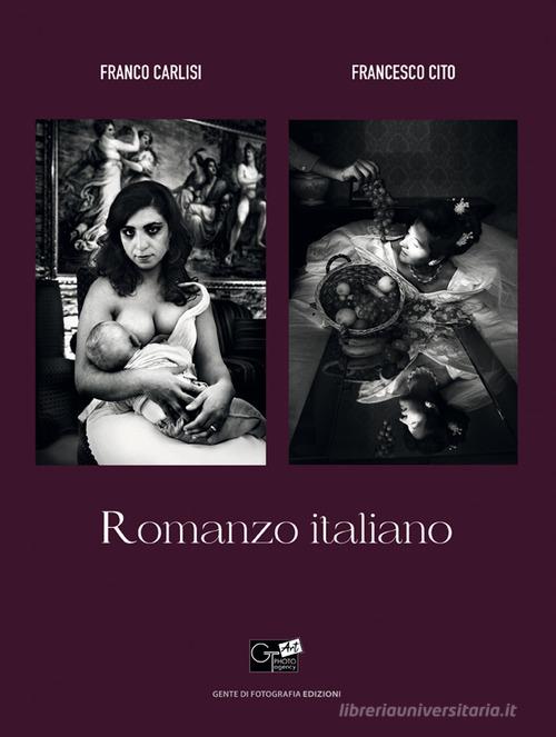 Romanzo italiano di Franco Carlisi, Francesco Cito edito da Gente di Fotografia Edizioni
