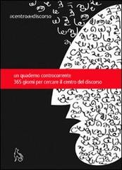 Il centro del discorso. L'autostrada dentro le cervella. Quaderno agenda. Trecentosessantacinque giorni per cercare il centro del discorso di Herbert Achternbusch, Lea Barletti, Werner Wass edito da Lupo