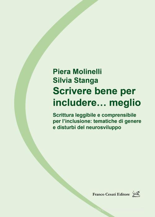Scrivere bene per includere... meglio. Scrittura leggibile e comprensibile per l'inclusione: tematiche di genere e disturbi del neurosviluppo di Piera Molinelli, Stanga, Silvia Stanga edito da Cesati