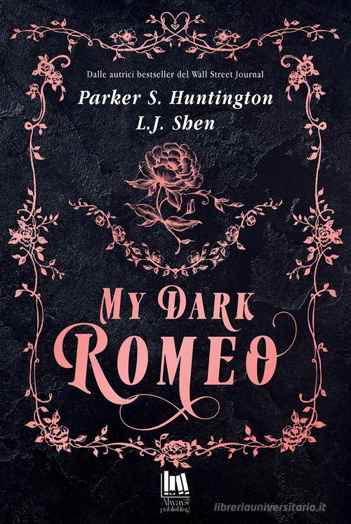Libro My dark Romeo. Ediz. italiana di L. J. Shen, Huntington Parker S. Always romance di Always Publishing