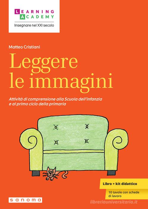 Leggere le immagini. Attività di comprensione alla Scuola dell'infanzia e al primo ciclo della primaria di Matteo Cristiani edito da Sanoma