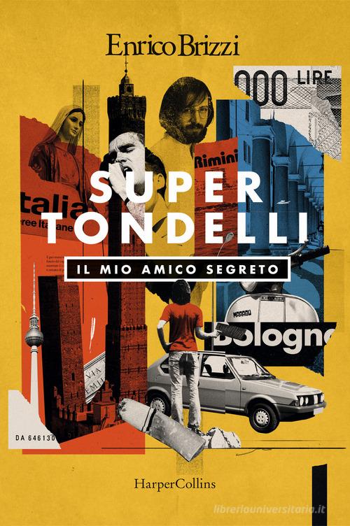 SuperTondelli. Il mio amico segreto di Enrico Brizzi edito da HarperCollins Italia