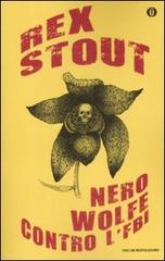 Nero Wolfe contro l'FBI di Rex Stout edito da Mondadori