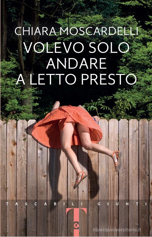 Libro Volevo solo andare a letto presto di Chiara Moscardelli Tascabili Giunti di Giunti Editore
