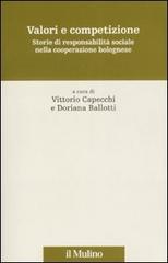 Valori e competizione. Storie di responsabilità sociale nella cooperazione bolognese edito da Il Mulino
