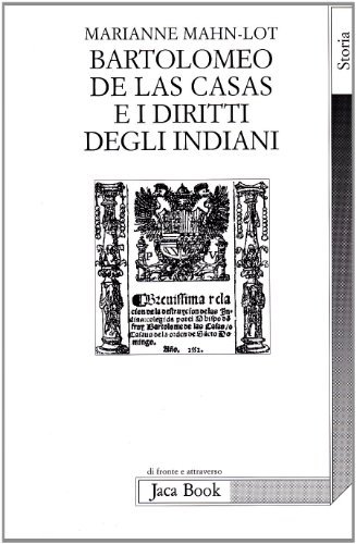 Bartolomeo de Las Casas e i diritti degli indiani di Marianne Mahn Lot edito da Jaca Book