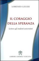 Il coraggio della speranza. Lettere agli studenti universitari di Lorenzo Leuzzi edito da Libreria Editrice Vaticana