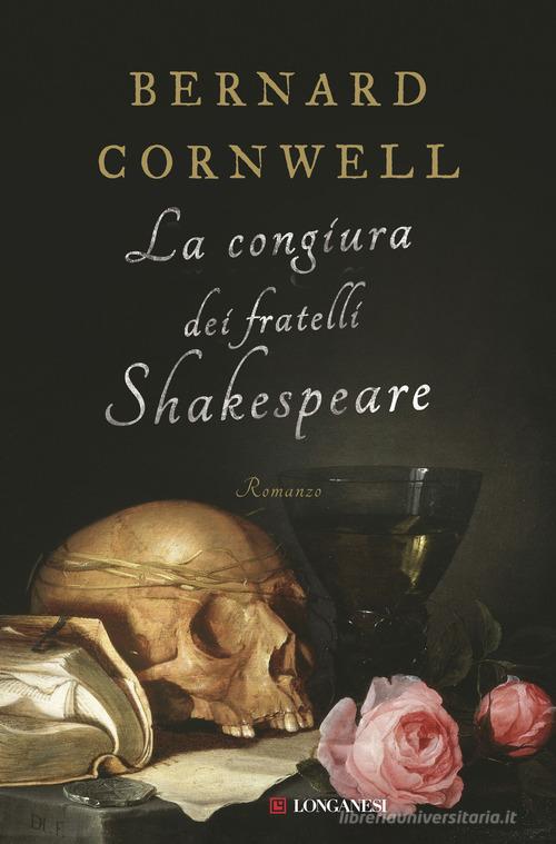 La congiura dei fratelli Shakespeare di Bernard Cornwell edito da Longanesi