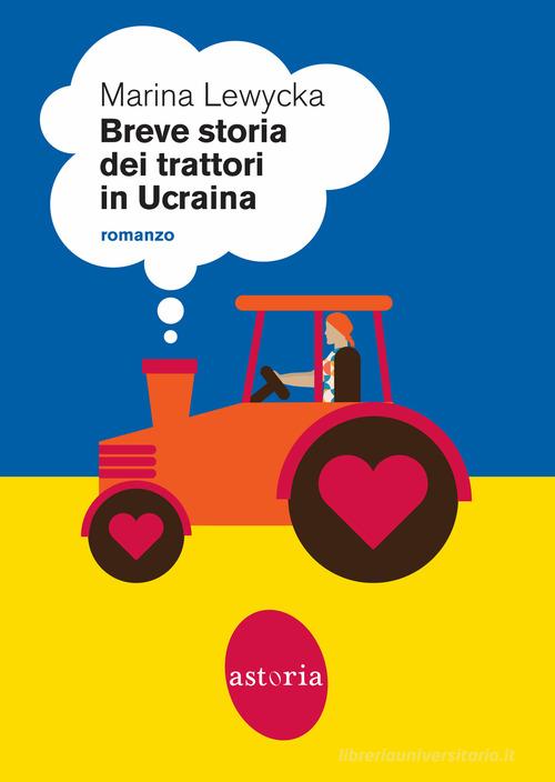 Breve storia dei trattori in Ucraina di Marina Lewycka edito da Astoria