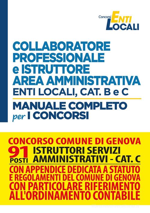 Concorso comune di Genova. 91 posti istruttori ai servizi amministrativi. Cat. C. Collaboratore professionale e istruttore area amministrativa. Enti locali, cat. B e edito da Nld Concorsi