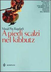 A piedi scalzi nel kibbutz di Masal Pas Bagdadi edito da Bompiani