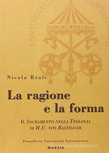 La ragione e la forma. Il sacramento nella teologia di Nicola Reali edito da Lateran University Press
