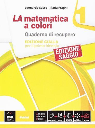 La matematica a colori. Ediz. gialla. Quaderno di recupero. Per le Scuole superiori vol.1 di Leonardo Sasso edito da Petrini