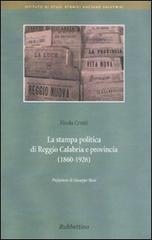 La stampa politica di Reggio Calabria e provincia (1860-1926) di Nicola Criniti edito da Rubbettino