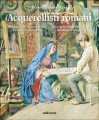 Acquerellisti romani di Renato Mammucari edito da Edimond