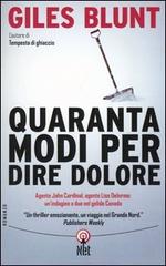 Quaranta modi per dire dolore di Giles Blunt edito da Net