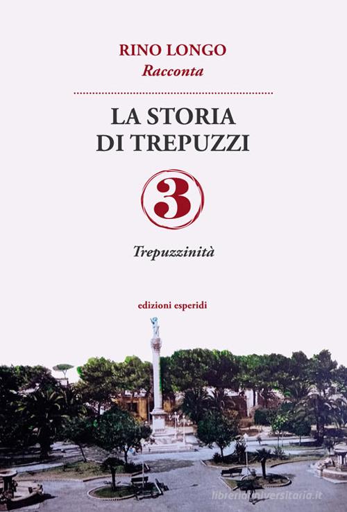 La storia di Trepuzzi vol. 3 di Rino Longo edito da Esperidi