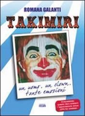 La straordinaria storia del clown Takimiri. Un uomo, un clown, tante emozioni di Romana Galanti edito da Simple